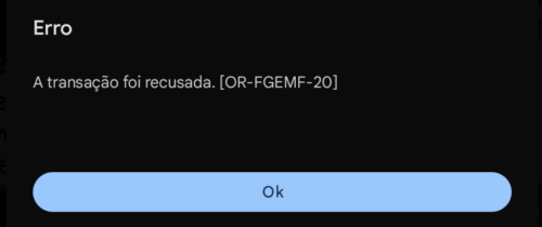 A transação foi recusada. [OR-FGEMF-20]